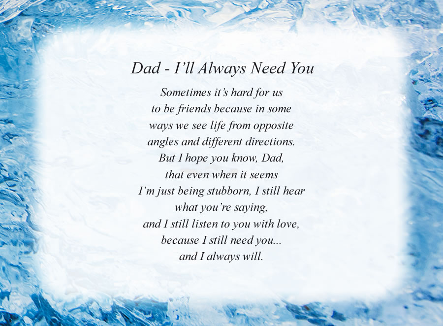 Dad - I'll Always Need You poem with the Ice background